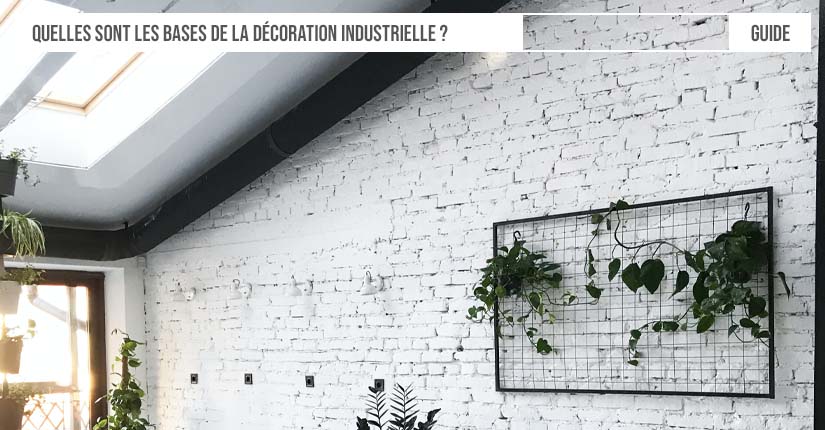 Quelles sont les bases de la décoration industrielle ?